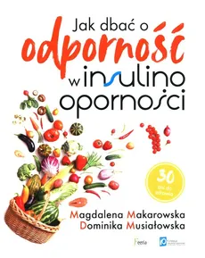 Jak dbać o odporność w insulinooporności - Magdalena Makarowska, Dominika Musiałowska