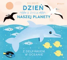 Dzień z życia naszej planety Z delfinkiem w oceanie - Ella Bailey