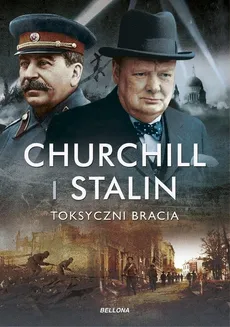 Churchill i Stalin Toksyczni bracia - Martin Folly, Geoffrey Roberts, Oleg Rzheshevsky