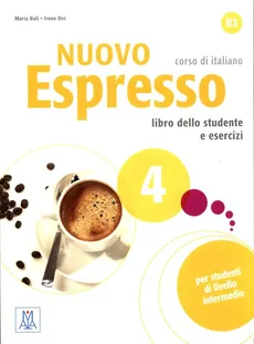 Nuovo Espresso 4 Podręcznik + ćwiczenia - Maria Bali, Irene Dei