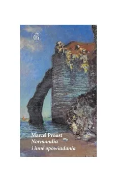 Normandia i inne opowiadania - Marcel Proust