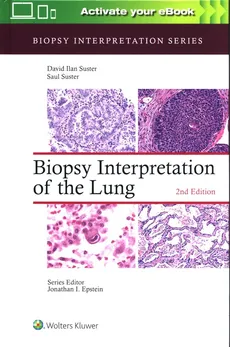 Biopsy Interpretation of the Lung Second edition - David Suster, Saul Suster
