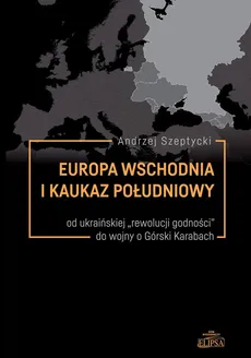 Europa Wschodnia i Kaukaz Południowy - Andrzej Szeptycki