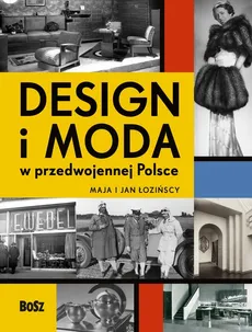 Design i moda w przedwojennej Polsce - Jan Łoziński, Maja Łozińska