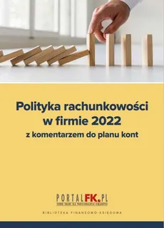 Polityka rachunkowości w firmie 2022 - Katarzyna Trzpioła