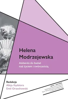 Helena Modrzejewska Addenda do badań nad życiem i twórczością