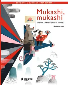 Mukashi, mukashi. Dawno, dawno temu w Japonii - Giusi Quarenghi