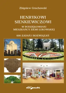 Henrykowi Sienkiewiczowi w podziękowaniu mieszkańcy Ziemi Łukowskiej - Zbigniew Grochowski