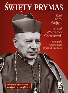 Święty Prymas ze zdjęciami z beatyfikacji - Adam Bujak, Waldemar Chrostowski, Karol Wojtyła