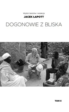 Dogonowie z bliska Tom 2 - Jacek Łapott