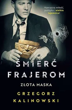 Śmierć frajerom Złota maska - Grzegorz Kalinowski