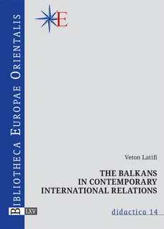 The Balkans in contemporary international relations - Veton Latifi