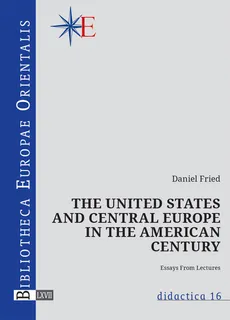 The United States and central Europe in the American century - Daniel Fried