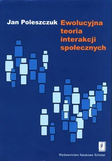 Ewolucyjna teoria interakcji społecznych - Jan Poleszczuk