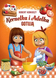 Kornelka i Adelka gotują - Robert Koniuszy