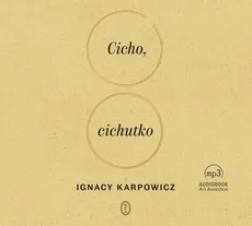 Cicho cichutko - Ignacy Karpowicz