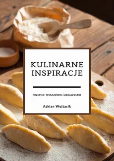 Kulinarne inspiracje - Adrian Wojtasik