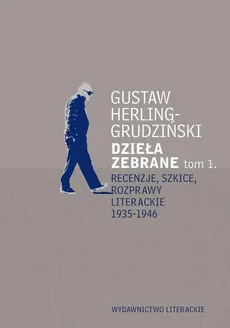 Recenzje, szkice, rozprawy literackie 1935-1946 - Gustaw Herling-Grudziński