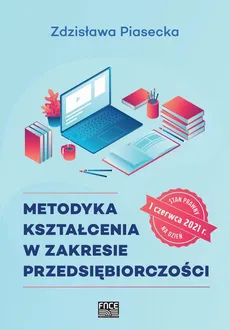 Metodyka kształcenia w zakresie przedsiębiorczości - Spis treści+ Wstęp - Zdzisława Piasecka