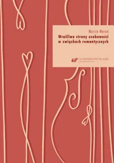 Wrażliwe struny osobowości w związkach romantycznych - Marcin Moroń