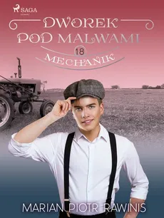 Dworek pod Malwami 18 - Mechanik - Marian Piotr Rawinis