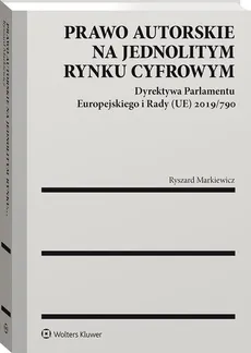 Prawo autorskie na jednolitym rynku cyfrowym - Ryszard Markiewicz