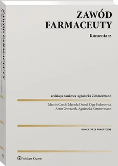 Zawód farmaceuty Komentarz praktyczny - Marcin Czech, Mariola Drozd, Olga Fedorowicz, Artur Owczarek