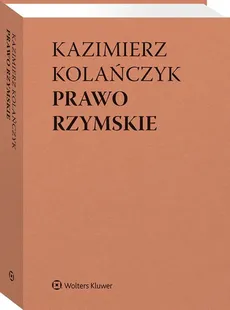 Prawo rzymskie - Wojciech Dajczak, Kazimierz Kolańczyk