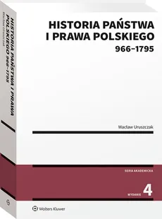 Historia państwa i prawa polskiego 966-1795 - Wacław Uruszczak