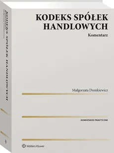 Kodeks spółek handlowych Komentarz w.1/2020 - Małgorzata Dumkiewicz