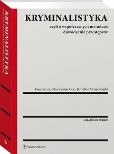 Kryminalistyka - Mieczysław Goc, Ewa Gruza, Jarosław Moszczyński