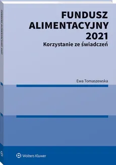 Fundusz Alimentacyjny 2021 Korzystanie ze świadczeń - Ewa Tomaszewska