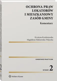 Ochrona praw lokatorów i mieszkaniowy zasób gminy Komentarz - Krystyna Krzekotowska, Magdalena Malinowska-Wójcicka