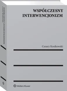 Współczesny interwencjonizm - Cezary Kosikowski
