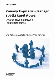 Zmiany kapitału własnego spółki kapitałowej - Anna Jurewicz, Anna Rzetelska, Ewa Walińska