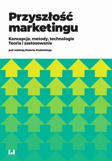 Przyszłość marketingu - Agata Mardosz-Grabowska, Agata Matuszewska-Kubicz, Dominika Kaczorowska-Spychalska, Magdalena Kalińska-Kula