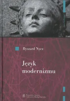 Język modernizmu. Prologomena historyczno-literackie - Ryszard Nycz