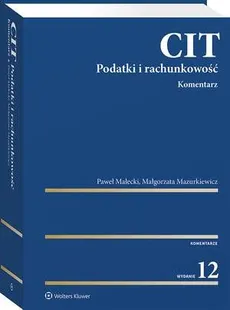 CIT. Komentarz. Podatki i rachunkowość - Małgorzata Mazurkiewicz, Paweł Małecki