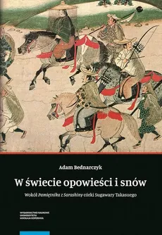 W świecie opowieści i snów. Wokół „Pamiętnika z Sarashiny” córki Sugawary Takasuego - Adam Bednarczyk