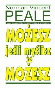 Możesz, jeśli myślisz że możesz - Norman Vincent Peale