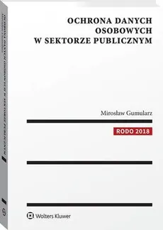 Ochrona danych osobowych w sektorze publicznym - Mirosław Gumularz