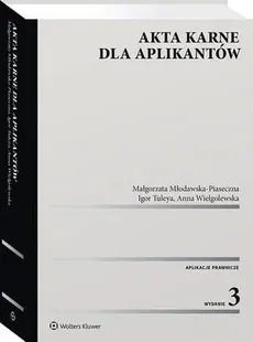 Akta karne dla aplikantów - Anna Wielgolewska, Igor Tuleya, Małgorzata Młodawska-Piaseczna