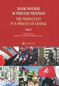 Bliski Wschód w procesie przemian. The Middle East in a process of change. 1