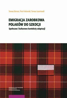 Emigracja zarobkowa Polaków do Szkocji - Piotr Krakowiak, Tomasz Biernat, Tomasz Leszniewski