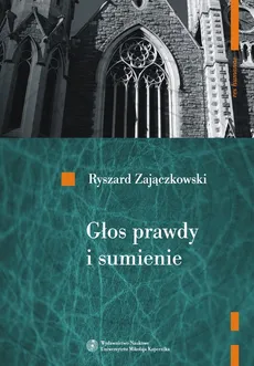 Głos prawdy i sumienie - Ryszard Zajączkowski