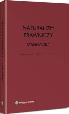 Naturalizm prawniczy. Stanowiska - Bartosz Brożek, Jerzy Stelmach, Katarzyna Eliasz, Łukasz Kurek