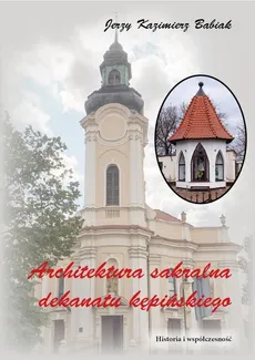 Architektura sakralna Dekanatu Kępińskiego - Babiak Jerzy Kazimierz