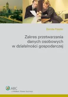 Zakres przetwarzania danych osobowych w działalności gospodarczej - Dorota Fleszer