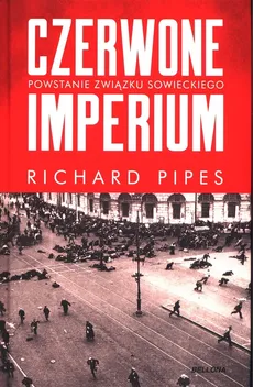 Czerwone imperium - Richard Pipes
