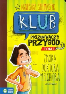 Klub Poszukiwaczy Przygód tom 1 Zmora doktora Melchiora - Agnieszka Stelmaszyk